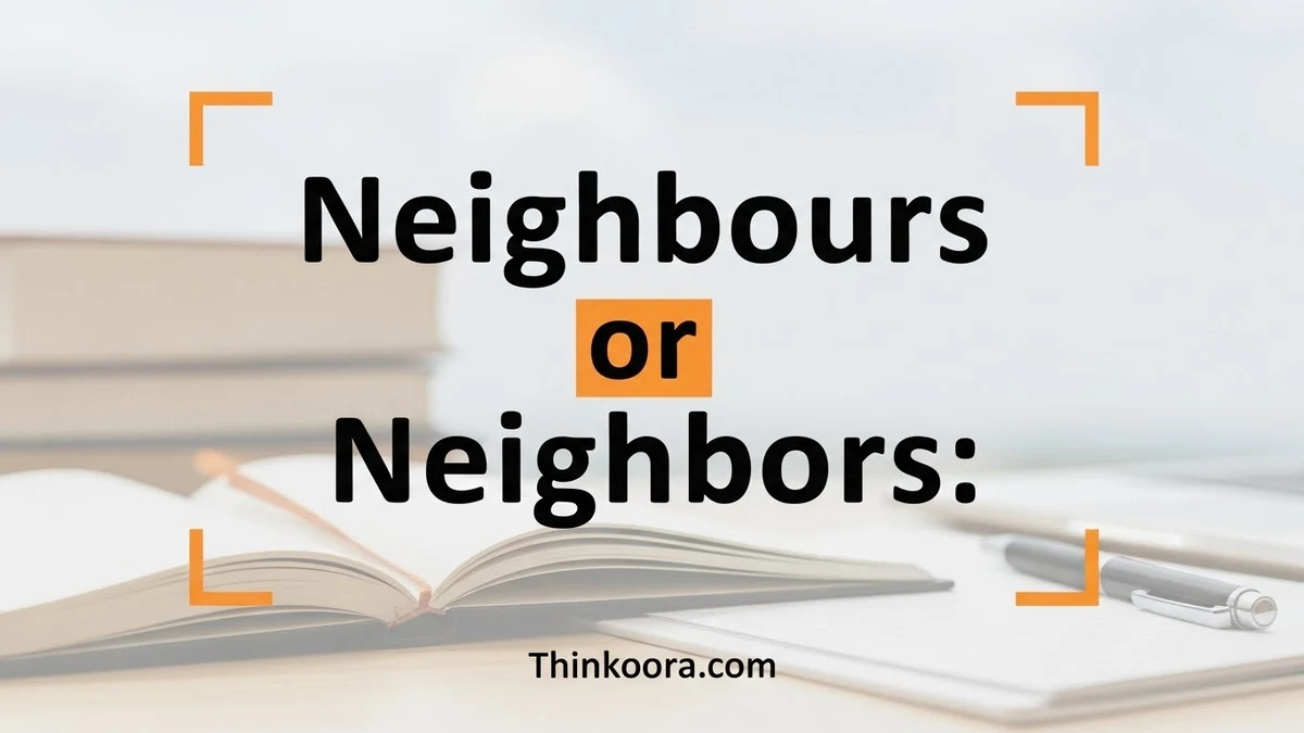 Neighbours or Neighbors: