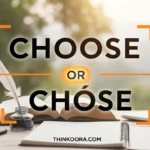 Choose or Chose